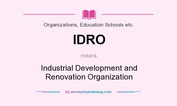What does IDRO mean? It stands for Industrial Development and Renovation Organization