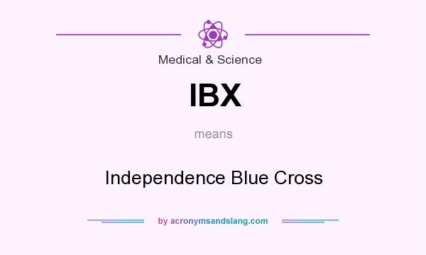What does IBX mean? It stands for Independence Blue Cross