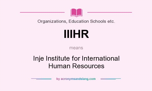 What does IIIHR mean? It stands for Inje Institute for International Human Resources