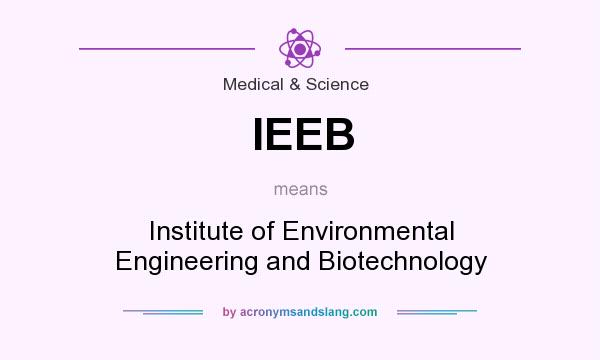 What does IEEB mean? It stands for Institute of Environmental Engineering and Biotechnology