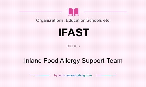 What does IFAST mean? It stands for Inland Food Allergy Support Team