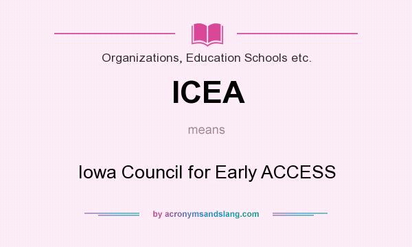 What does ICEA mean? It stands for Iowa Council for Early ACCESS