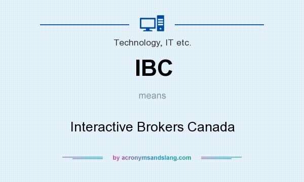 What does IBC mean? It stands for Interactive Brokers Canada