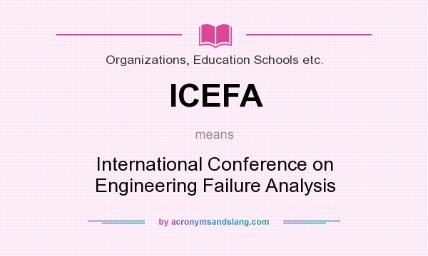 What does ICEFA mean? It stands for International Conference on Engineering Failure Analysis