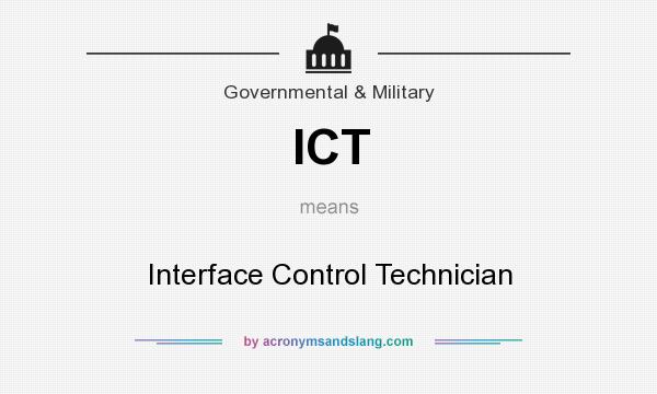 What does ICT mean? It stands for Interface Control Technician