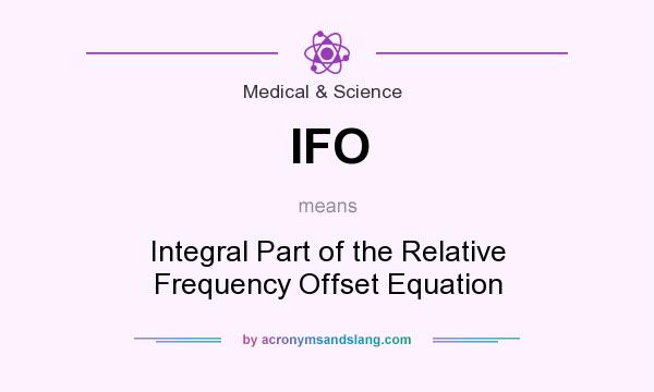 What does IFO mean? It stands for Integral Part of the Relative Frequency Offset Equation