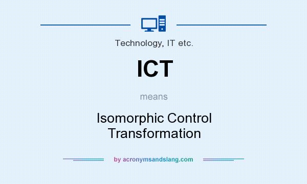 What does ICT mean? It stands for Isomorphic Control Transformation