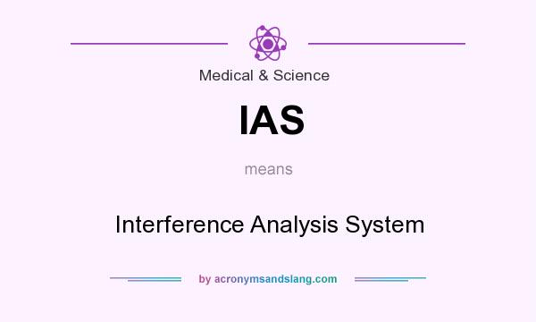 What does IAS mean? It stands for Interference Analysis System