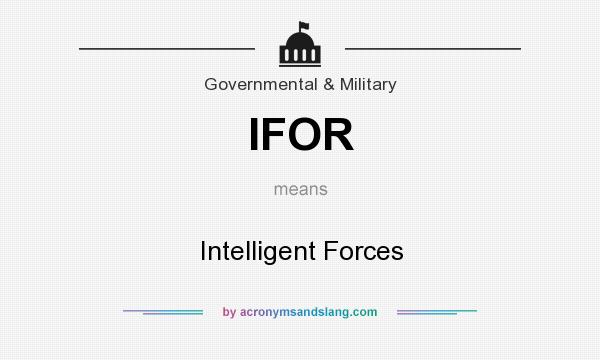 What does IFOR mean? It stands for Intelligent Forces
