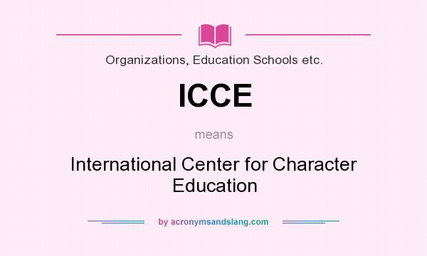 What does ICCE mean? It stands for International Center for Character Education