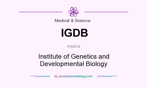 What does IGDB mean? It stands for Institute of Genetics and Developmental Biology