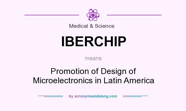 What does IBERCHIP mean? It stands for Promotion of Design of Microelectronics in Latin America