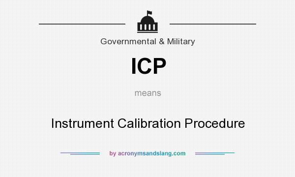 What does ICP mean? It stands for Instrument Calibration Procedure