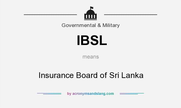 What does IBSL mean? It stands for Insurance Board of Sri Lanka