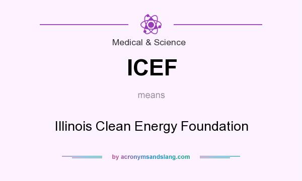 What does ICEF mean? It stands for Illinois Clean Energy Foundation