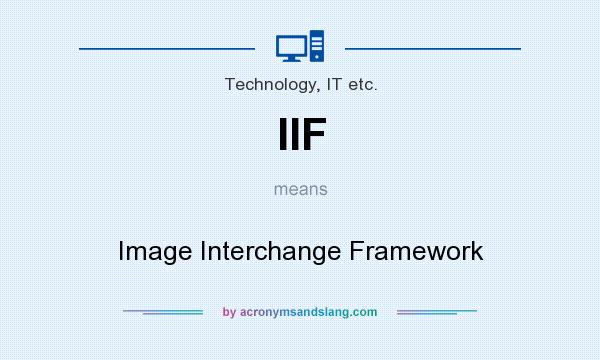 What does IIF mean? It stands for Image Interchange Framework