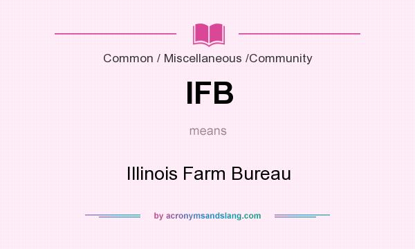 What does IFB mean? It stands for Illinois Farm Bureau