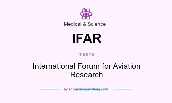 What does IFAR mean? It stands for International Forum for Aviation Research