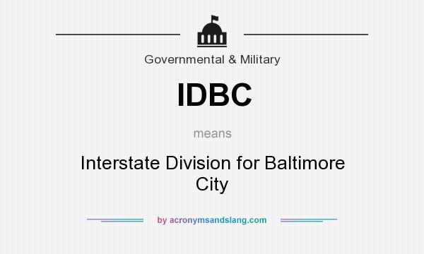 What does IDBC mean? It stands for Interstate Division for Baltimore City