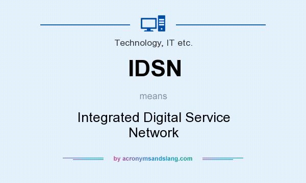 What does IDSN mean? It stands for Integrated Digital Service Network