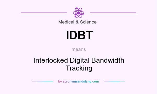 What does IDBT mean? It stands for Interlocked Digital Bandwidth Tracking