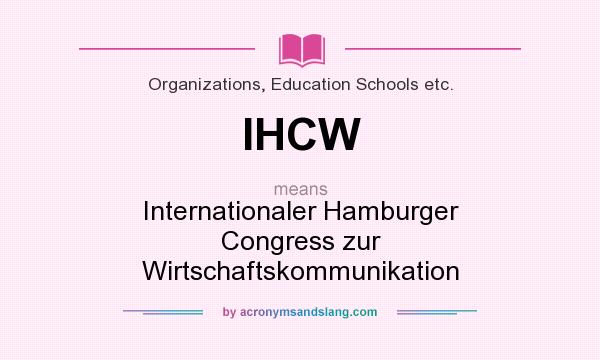What does IHCW mean? It stands for Internationaler Hamburger Congress zur Wirtschaftskommunikation