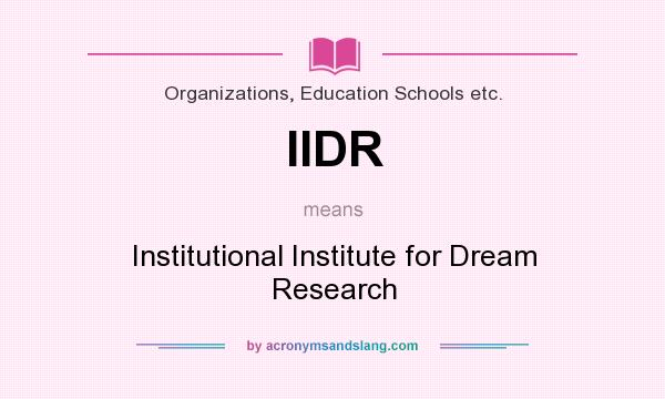 What does IIDR mean? It stands for Institutional Institute for Dream Research