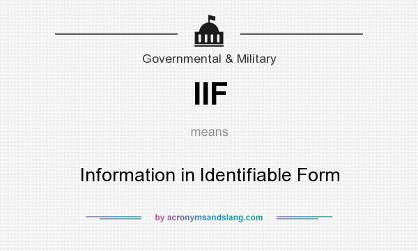 What does IIF mean? It stands for Information in Identifiable Form