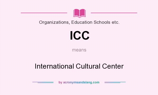What does ICC mean? It stands for International Cultural Center