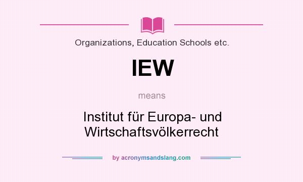 What does IEW mean? It stands for Institut für Europa- und Wirtschaftsvölkerrecht