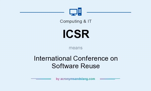 What does ICSR mean? It stands for International Conference on Software Reuse