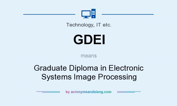 What does GDEI mean? It stands for Graduate Diploma in Electronic Systems Image Processing