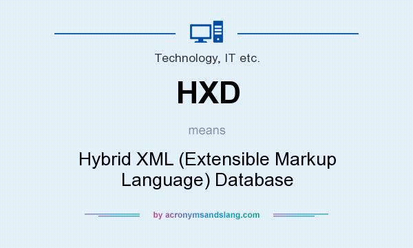 What does HXD mean? It stands for Hybrid XML (Extensible Markup Language) Database