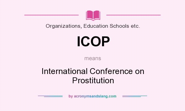What does ICOP mean? It stands for International Conference on Prostitution