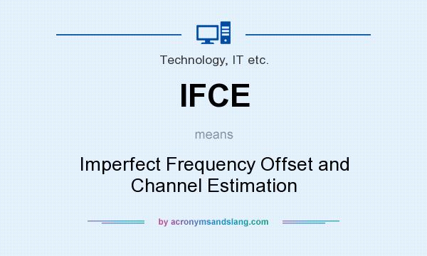 What does IFCE mean? It stands for Imperfect Frequency Offset and Channel Estimation