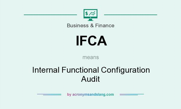 What does IFCA mean? It stands for Internal Functional Configuration Audit