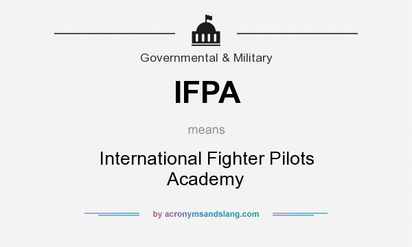 What does IFPA mean? It stands for International Fighter Pilots Academy