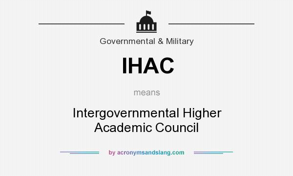 What does IHAC mean? It stands for Intergovernmental Higher Academic Council
