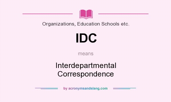 What does IDC mean? It stands for Interdepartmental Correspondence
