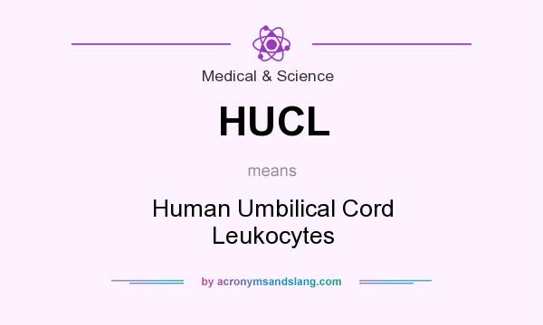 What does HUCL mean? It stands for Human Umbilical Cord Leukocytes