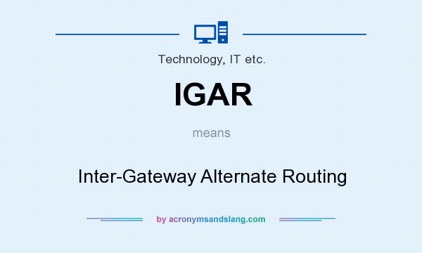 What does IGAR mean? It stands for Inter-Gateway Alternate Routing