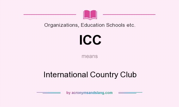 What does ICC mean? It stands for International Country Club