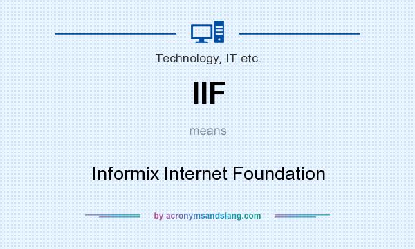 What does IIF mean? It stands for Informix Internet Foundation