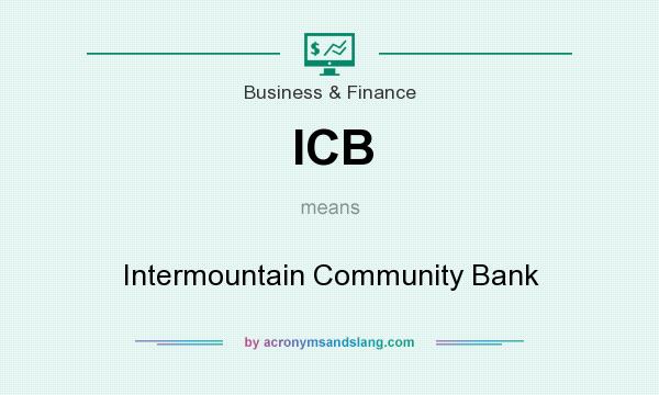 What does ICB mean? It stands for Intermountain Community Bank