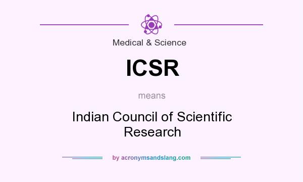 What does ICSR mean? It stands for Indian Council of Scientific Research