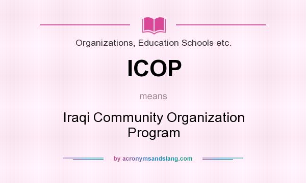 What does ICOP mean? It stands for Iraqi Community Organization Program