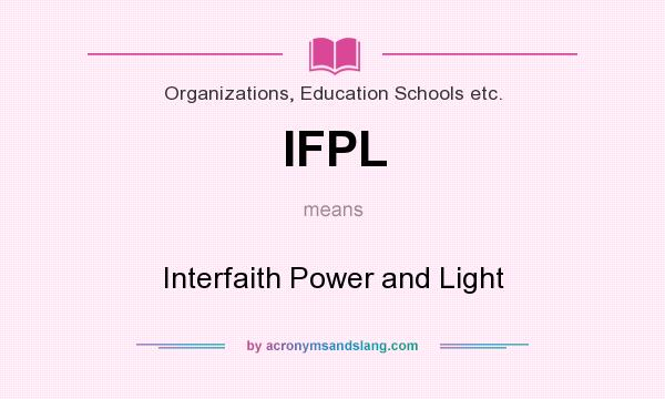 What does IFPL mean? It stands for Interfaith Power and Light