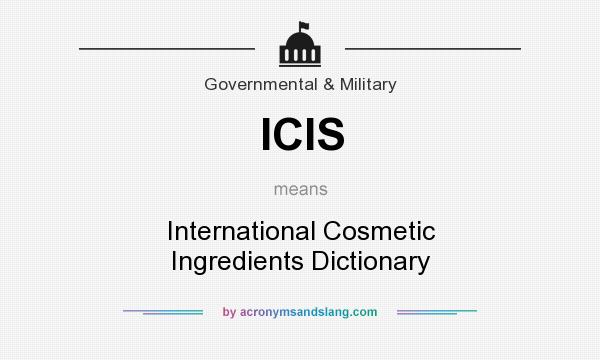 What does ICIS mean? It stands for International Cosmetic Ingredients Dictionary