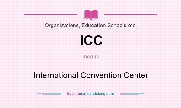 What does ICC mean? It stands for International Convention Center