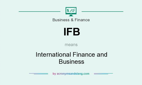 What does IFB mean? It stands for International Finance and Business